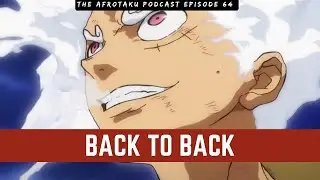 BACK TO BACK  | THE AFROTAKU PODCAST EPISODE 64
