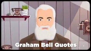Alexander Graham Bell Quotes | Short Character Bio + 5 Animated Quotes