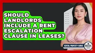 Should Landlords Include A Rent Escalation Clause In Leases? - Rental Property Gurus