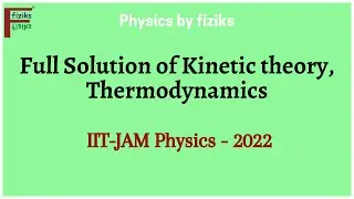 IIT JAM Physics 2022 Full Solution of Kinetic theory, Thermodynamics