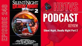 HBTVS Podcast Episode 248: Silent Night, Deadly Night Part  2