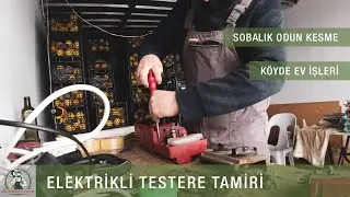 Elektrikli Testere Tamiri | Sobalık Odun Kesme | K&ouml;yde Ev İşleri