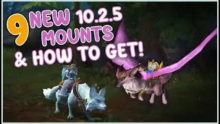 9 New AWESOME Mounts to GET in 10.2.5 Seeds of Renewal! WoW