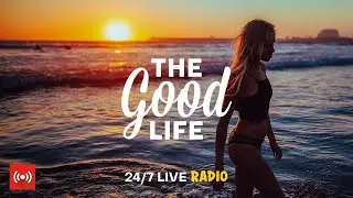 The Good Life Radio &bull; 24/7 Live Radio | Best Relax House, Chillout, Study, Running, Gym, Happy Music