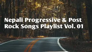 Nepali Progressive & Post Rock Playlist Vol. 01