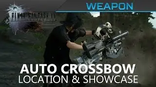 Final Fantasy XV - Auto Crossbow Machinery Location & Showcase