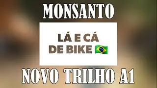 NOVO TRILHO A1 - MONSANTO | Ep. 05