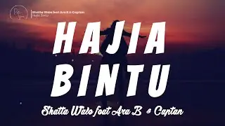 ♬ Shatta Wale feat Ara B & Captan- Hajia Bintu | Lyrics Video ♬