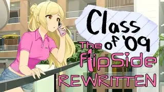 Class Of &lsquo;09: The Flipside Rewritten (All Endings)