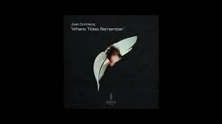 Juan Domecq - Where Tides Remember (Original Mix)