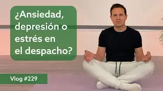 #229 &iquest;Ansiedad, depresi&oacute;n o estr&eacute;s en el despacho? Reflexiones y experiencias