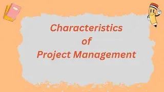 Characteristics of Project Management | Project management |@parulgargstudy