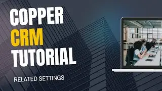 Customize Related Settings Copper CRM