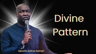 Divine Pattern | Apostle Joshua Selman