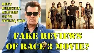 RACE 3 REVIEWS Are FAKE I Wait For June 14 Till 11 Pm For Original Reviews