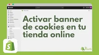 C&oacute;mo activar el banner de cookies en tu tienda de Shopify