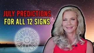 July Predictions for All 12 Signs