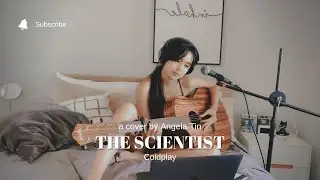 The Scientist by Coldplay (Cover) | Angela Tin