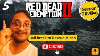 Jail break to Rescue Micah Red Dead Redemption 2 Part 5 | Hindi | RDR2