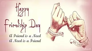 Happy Friendship Day 2018 || a friend is a need... a need is a friend  || whatsapp status video