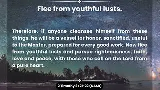Flee from youthful lusts. (2 Timothy 2:21-22)