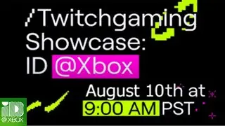 /Twitchgaming Showcase: ID@Xbox, August 10th at 9:00 AM PDT