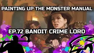 Episode 72 | BANDIT CRIME LORD | PAINTING UP THE MONSTER MANUAL