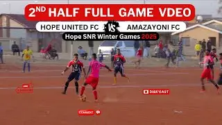 2ND HALF | AMAZAYONI FC 🆚  HOPE UNITED FC | HOPE SNR Winter Games u/23| KASI DISKI TO THE WORLD