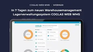 Webinar: In 7 Tagen zum neuen Warehouse Management - Lagerverwaltungssystem COGLAS WEB WMS