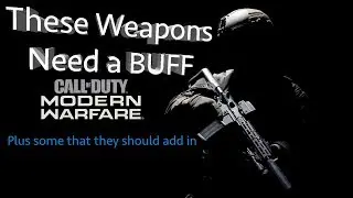 BUFF THESE - Modern Warfare's Worst Weapons - What weapons are next