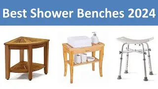 Top 10 Best Shower Benches in 2024