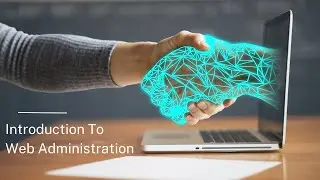 Introduction To Web Administration