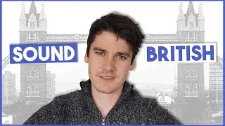 Sound British - British English Expressions and Pronunciation