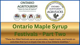Ontario Agri-Flick - Ontario Maple Syrup Festivals - Part Two