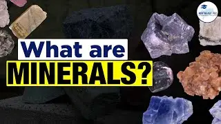 What are Minerals | Geography Basics for UPSC & State PCS
