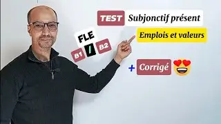 Test FLE 🤔 Subjonctif présent : Emplois / valeurs + corrigé 😍