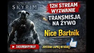 Czy da się grać 12h w Skyrim? | STREAM NA ŻYWO