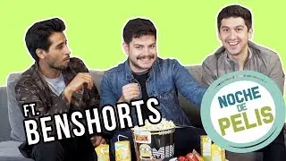 NOCHE DE PELIS - Ft. Benshorts