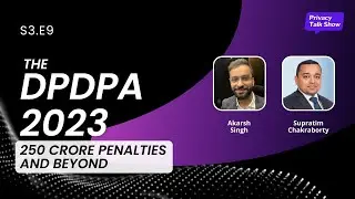 S3E9 | DPDPA Compliance | 250 Crore Penalties and Beyond: Innovating Within India's DPDP Act
