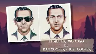 El Misterioso Caso de Dan Cooper / D.B Cooper - TOPCICLOPEDIA