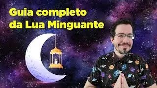 Guia completo da LUA MINGUANTE 🌖🧘 Significado, o que FAZER e o que EVITAR! | Thiago Cordeiro Astral