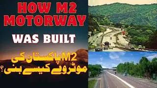 How Pakistan&rsquo;s M2 Motorway Was Built | Islamabad to Lahore Mega Project