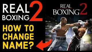 How to Change Name on Real Boxing 2? Modify Name in Real Boxing 2 (2024)