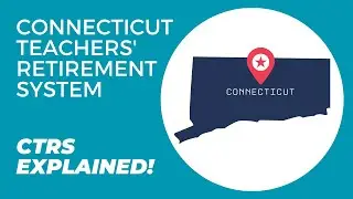 The Connecticut Teachers' Retirement System Explained! A Complete Guide to CTRS