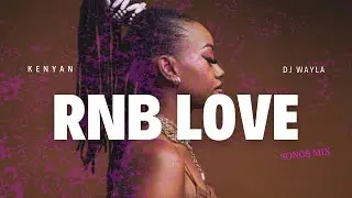 KENYAN RNB LOVE SONGS VIDEO MIX 2025 - NJEREA|BIEN|BENSOUL|MUTORIAH|KETHAN|CHARISMA|V-BE