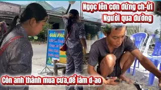 Sáng sớm Ngọc lên cơn đứng ch-ửi người qua đường,còn anh thành mua cưa để làm d-ao 