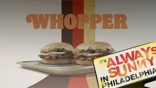 Whopper ad vocoded to the It is Always Sunny in Philadelphia intro.