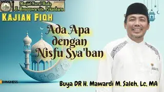 Ada Apa dengan Nisfu Sya'ban ??? | Buya DR. H. Mawardi M. Saleh, Lc, MA