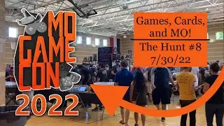Games, Cards, and MO! | MO Game Con 2022 | The Hunt | #8 | 7/30/22