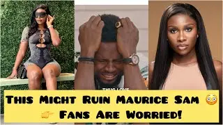 🤯💔This Might Ruin Maurice Sam 😳👉 Fans Are Worried!😟 #mauricesam#soniauche#pearlwats 